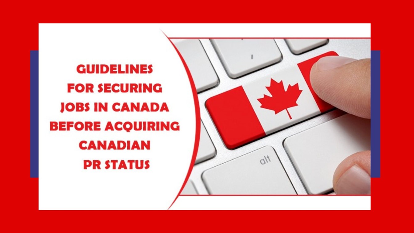 How to Secure a Job in Canada Before Getting Canadian PR Status