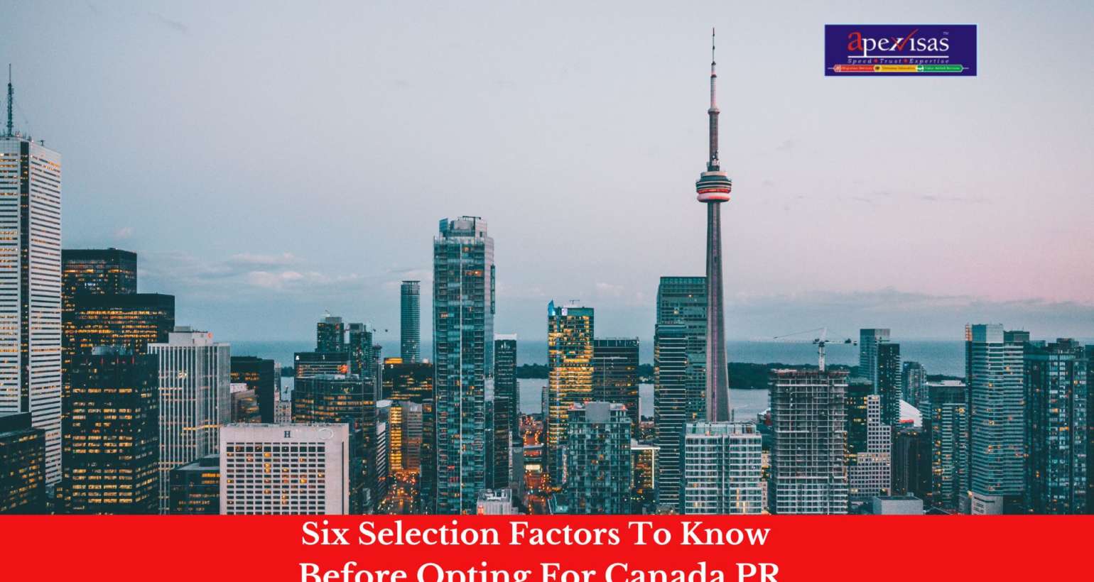 6 Selection Factors for Canada Immigration Application