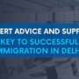 Expert Advice and Support: The Key to Successful Immigration in Delhi