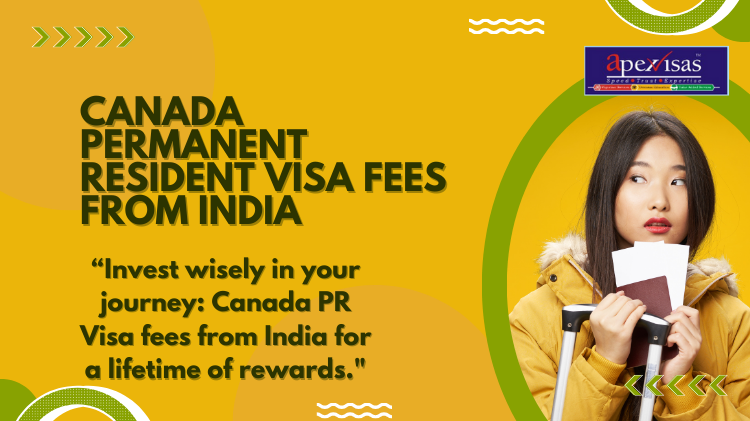 Budgeting for Your Future: Canada Permanent Resident Visa Fees from India