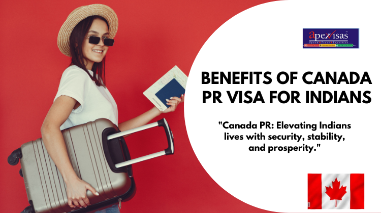 Lifelong Rewards: Exploring Canada PR Visa Benefits for Indian Applicants